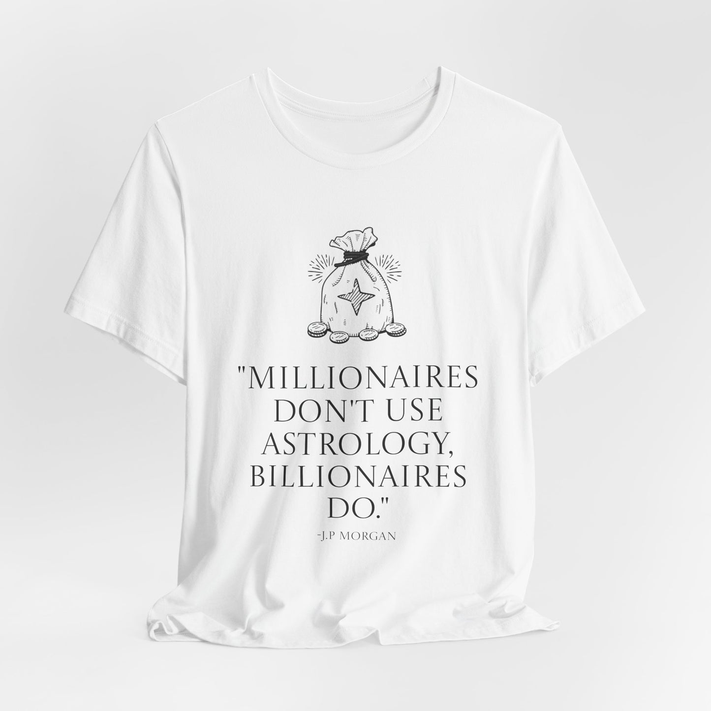 J.P Morgan Astrology Quote T-Shirt