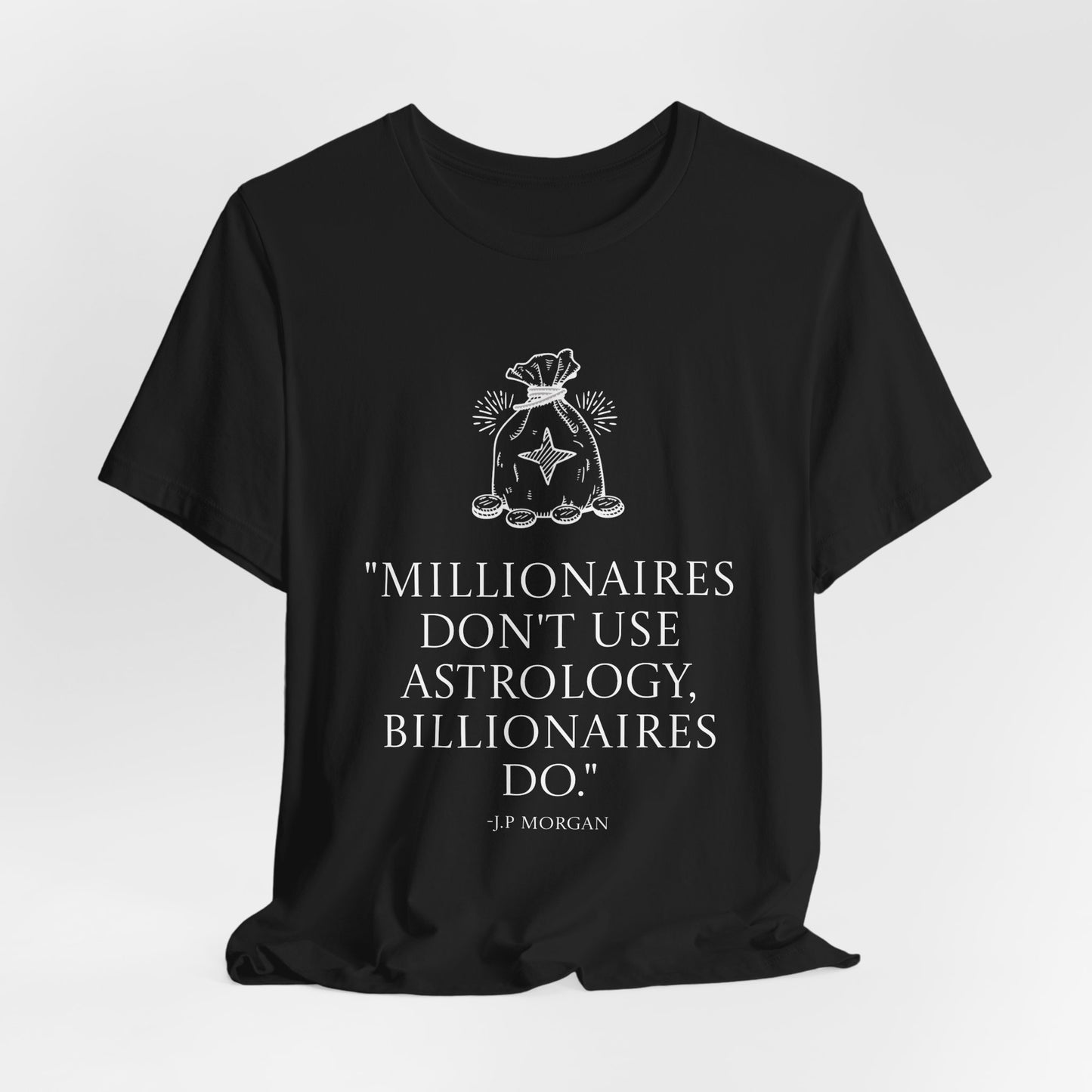 J.P Morgan Astrology Quote T-Shirt