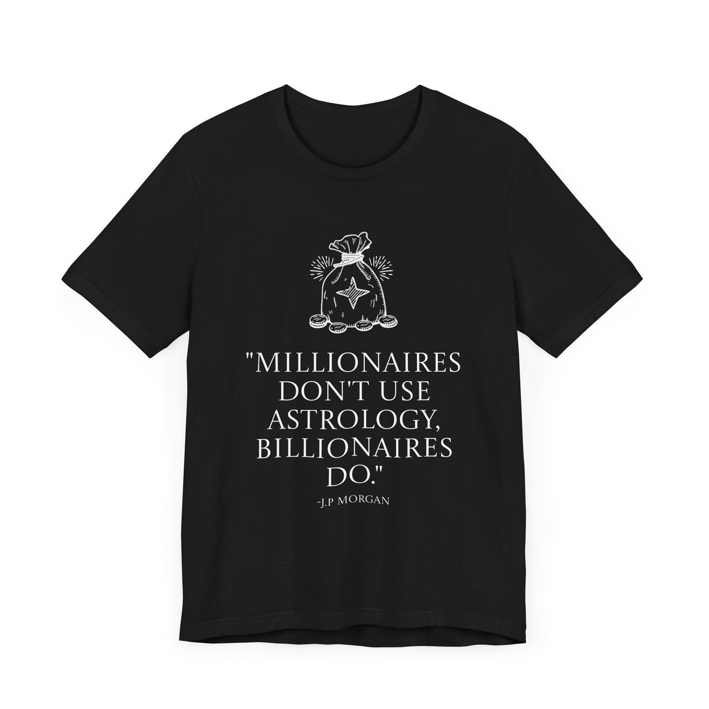 J.P Morgan Astrology Quote T-Shirt