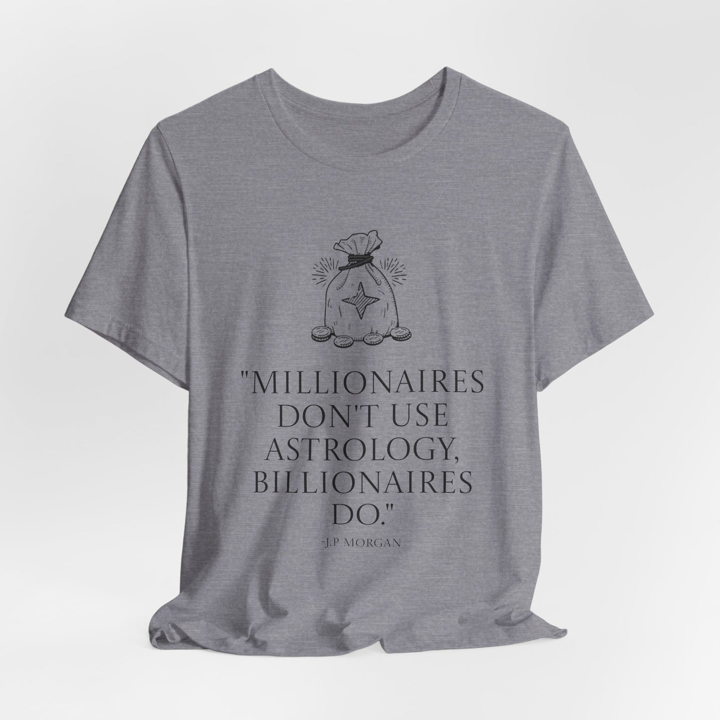 J.P Morgan Astrology Quote T-Shirt