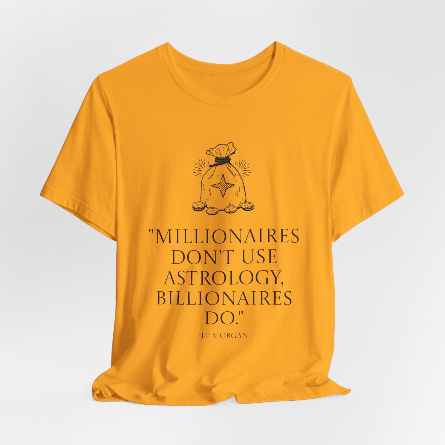 J.P Morgan Astrology Quote T-Shirt