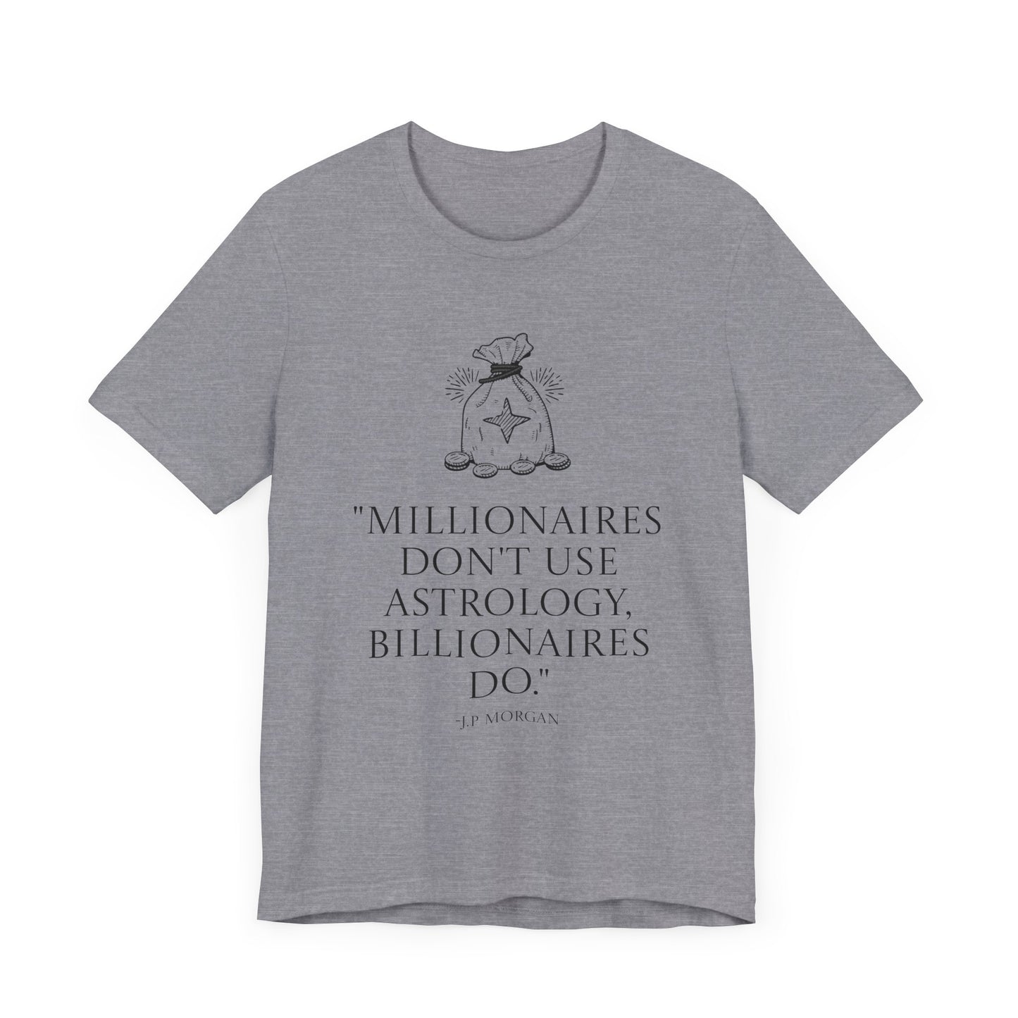 J.P Morgan Astrology Quote T-Shirt