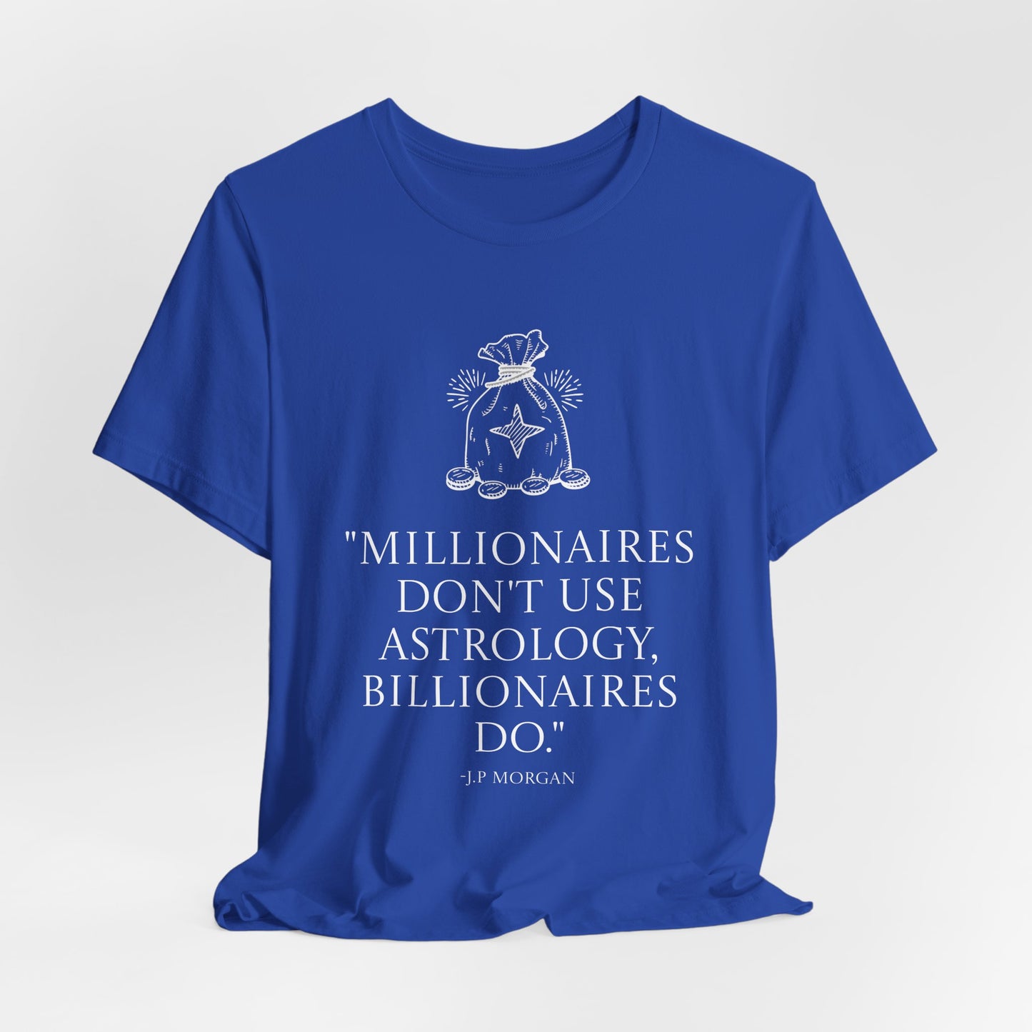 J.P Morgan Astrology Quote T-Shirt