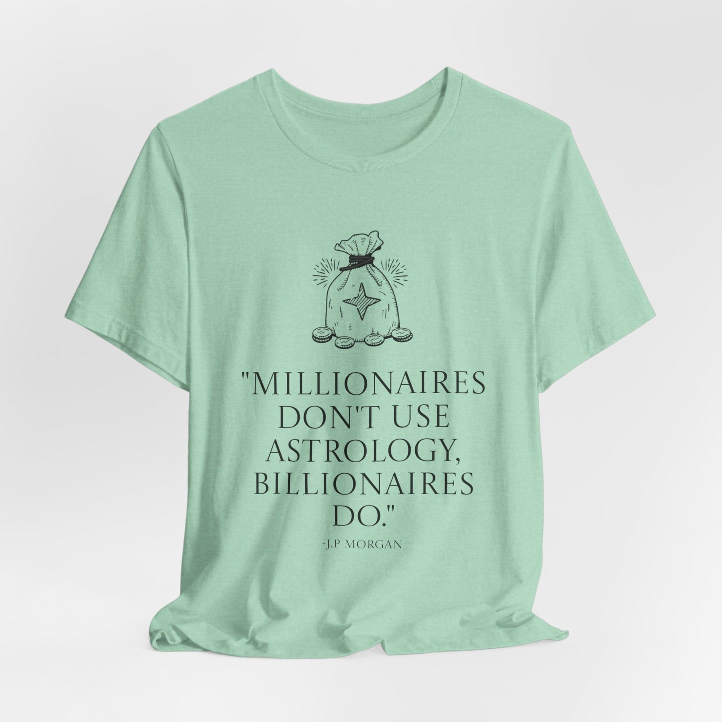 J.P Morgan Astrology Quote T-Shirt